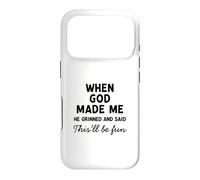 When God Made Me He Grinned And Said This Will Be Fun Case for iPhone 17 Pro