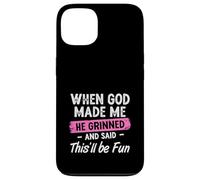 When God Made Me He Grinned And Said This Will Be Fun Girls Case for iPhone 13