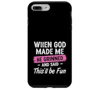 When God Made Me He Grinned And Said This Will Be Fun Girls Case for iPhone 7 Plus/8 Plus