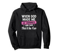 When God Made Me He Grinned And Said This Will Be Fun Girls Pullover Hoodie