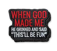 When God Made Me He Grinned and Said This Will Be Fun Hook and Loop Patch Funny Faith Christian Inspirational Hook & Loop Embroidery Patch for Caps, Backpacks, Jackets, Uniform Patches Gifts 3 Inches