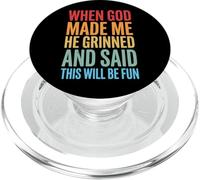When God Made Me He Grinned And Said This Will Be Fun PopSockets PopGrip for MagSafe