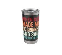 When God Made Me He Grinned and Said This Will Be Fun Stainless Steel Insulated Tumbler