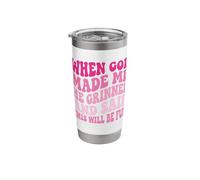 When God Made Me He Grinned and Said This Will Be Fun Stainless Steel Insulated Tumbler