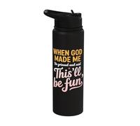 When God Made Me He Grinned and Said This Will be Fun Stainless Steel Insulated Water Bottle