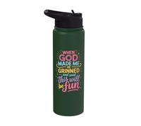 When God Made Me He Grinned and Said This Will Be Fun Stainless Steel Insulated Water Bottle