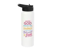 When God Made Me He Grinned and Said This Will Be Fun Stainless Steel Insulated Water Bottle