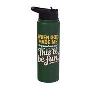 When God Made Me He Grinned and Said This Will be Fun Stainless Steel Insulated Water Bottle