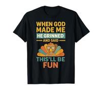 When God Made Me He Grinned and Said This Will Be Fun T-Shirt