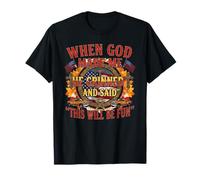 When God Made Me He Grinned and Said This Will Be Fun T-Shirt