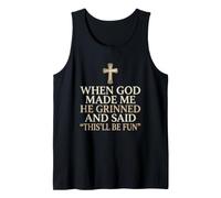 When God Made Me He Grinned and Said This Will Be Fun Tank Top