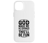 When God Made Me He Grinned and Said This'll Be Case for iPhone 14 Plus