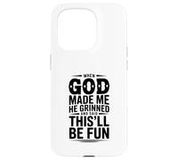When God Made Me He Grinned and Said This'll Be Case for iPhone 15 Pro