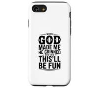 When God Made Me He Grinned and Said This'll Be Case for iPhone SE (2020) / 7/8