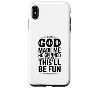 When God Made Me He Grinned and Said This'll Be Case for iPhone XS Max