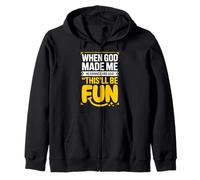 When God Made Me He Grinned And Said This'll Be Fun Funny Zip Hoodie