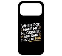 When God Made Me He Grinned and Said This'll be Fun Hilare Case for iPhone 17 Pro Max