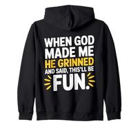 When God Made Me He Grinned And Said This'll Be Fun Humour Zip Hoodie