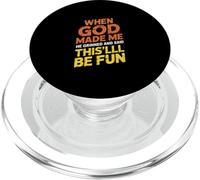 When God Made Me He Grinned and Said This'll Be Fun PopSockets PopGrip for MagSafe