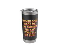 When God Made Me He Grinned and Said This'll Be Fun Stainless Steel Insulated Tumbler