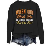 When God Made Me He Grinned And Said This'll Be Fun Sweatshirt Funny God Hoodies For Men Women