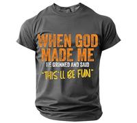 When God Made Me He Grinned and Said This'll Be Fun T Shirts for Men UK Short Sleeve Crew Neck Casual Funny T-Shirts (Grey, L)