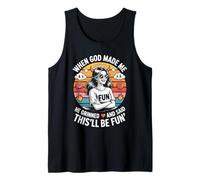 When God Made Me He Grinned and Said This'll Be Fun Tank Top