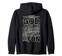 When God Made Me He Grinned And Said This'll Be Fun Zip Hoodie