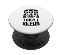 When God Made Me He Grinned and Said This'll Be PopSockets Adhesive PopGrip
