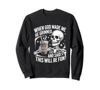 When God Made Me He Grinned Funny Fun Religious Quote Sweatshirt