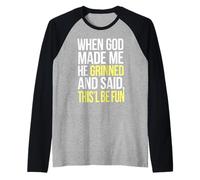 When God Made Me He Grinned Funny Inappropriate Men Women Raglan Baseball Tee
