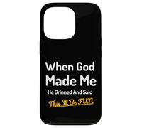 When God Made Me He Grinned Humorous Funny Sarcastic Saying Case for iPhone 13 Pro