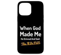 When God Made Me He Grinned Humorous Funny Sarcastic Saying Case for iPhone 13 Pro Max