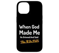 When God Made Me He Grinned Humorous Funny Sarcastic Saying Case for iPhone 14