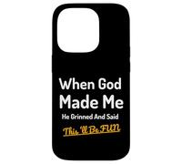 When God Made Me He Grinned Humorous Funny Sarcastic Saying Case for iPhone 14 Pro