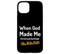 When God Made Me He Grinned Humorous Funny Sarcastic Saying Case for iPhone 15 Plus