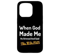 When God Made Me He Grinned Humorous Funny Sarcastic Saying Case for iPhone 15 Pro