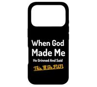 When God Made Me He Grinned Humorous Funny Sarcastic Saying Case for iPhone 17 Pro
