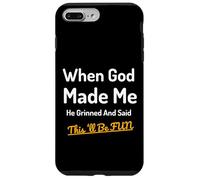 When God Made Me He Grinned Humorous Funny Sarcastic Saying Case for iPhone 7 Plus/8 Plus
