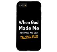 When God Made Me He Grinned Humorous Funny Sarcastic Saying Case for iPhone SE (2020) / 7/8