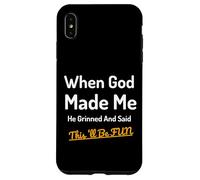 When God Made Me He Grinned Humorous Funny Sarcastic Saying Case for iPhone XS Max