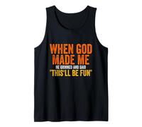 When God Made Me He Grinned Humorous Funny Sarcastic Saying Tank Top