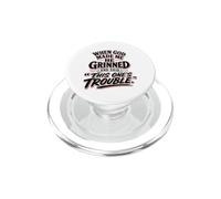 When God Made Me He Grinned Said This One Is Trouble PopSockets PopGrip for MagSafe