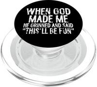 When God Made Me He Grinned, Said This Will Be Fun Christian PopSockets PopGrip for MagSafe