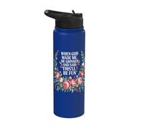When God Made Me He Grinned Said This Will be Fun Stainless Steel Insulated Water Bottle