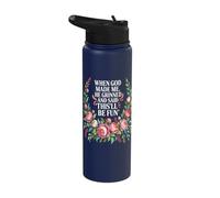 When God Made Me He Grinned Said This Will be Fun Stainless Steel Insulated Water Bottle