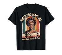 When God Made Me He Grinned Said This'll Be Fun Black Woman T-Shirt