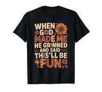 When God Made Me He Grinned Said This'll Be Fun Boho T-Shirt