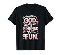 When God Made Me He Grinned Said This'll Be Fun Kids T-Shirt