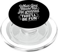 When God Made Me He Grinned & said This'll Be Fun PopSockets PopGrip for MagSafe